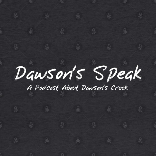 Dawson's Speak by Dawson's Speak: A Podcast